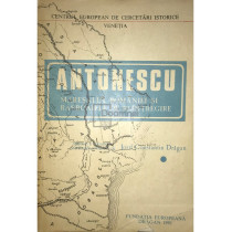 Antonescu - Maresalul Romaniei si rasboaiele de reintregire