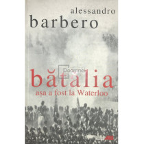 Batalia - Asa a fost la Waterloo
