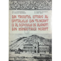Din trecutul istoric al spitalului din Tg. Neamt si al ospiciului de alicenati din Manastirea Neamt