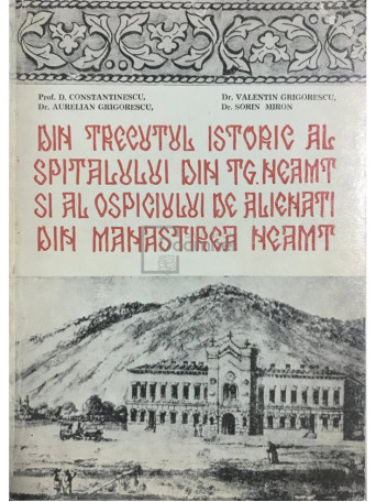 Din trecutul istoric al spitalului din Tg. Neamt si al ospiciului de alicenati din Manastirea Neamt