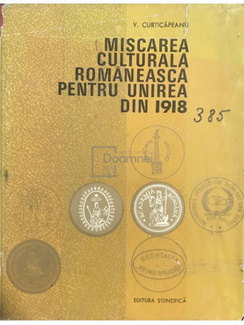 V. Curticapeanu - Miscarea culturala romaneasca pentru Unirea din 1918 - 1963 - Cartonata