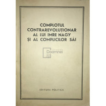 Complotul contrarevolutionar al lui Imre Nagy si al complicilor sai