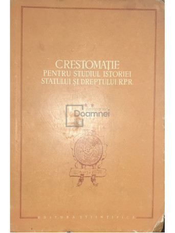 Crestomatie pentru studiul istoriei statului si dreptului R.P.R. - vol. 2