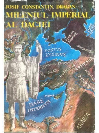 Josif Constantin Dragan - Mileniul imperial al Daciei - 1986 - Cartonata