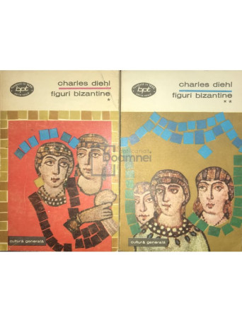 Charles Diehl - Figuri bizantine - 1969 - Brosata