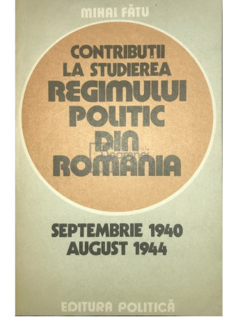 Mihai Fatu - Contributii la studierea regimului politic din Romania - 1984 - Brosata