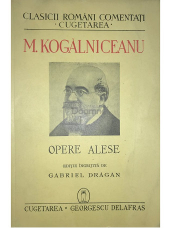 Mihail Kogalniceanu - Opere alese - 1940 - Brosata