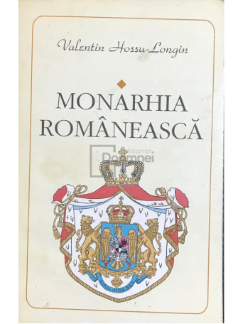 Valentin Hossu-Longin - Monarhia romaneasca - 1994 - Brosata