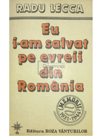 Radu Lecca - Eu i-am salvat pe evreii din Romania (dedicatie) - 1994 - Brosata