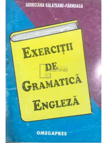Georgiana Galateanu-Farnoaga - Exercitii de gramatica engleza - 1994 - Brosata