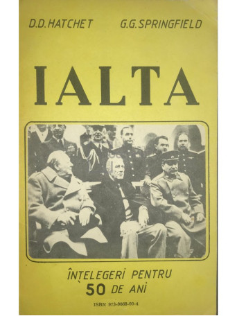 D. D. Hatchet - Ialta - Intelegeri pentru 50 de ani - 1991 - Brosata