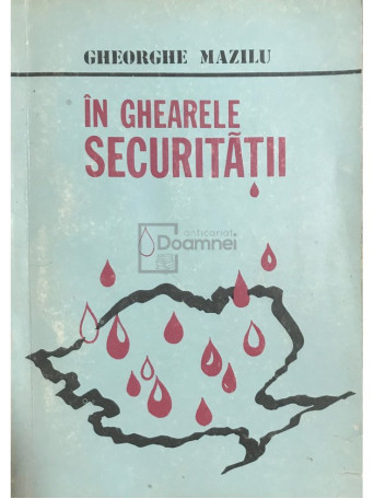 Gheorghe Mazilu - In ghearele Securitatii - 1981 - Brosata