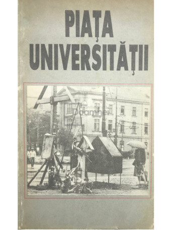 Gheorghe Dumbraveanu (coord.) - Piata Universitatii - Brosata