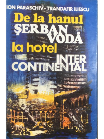 Ion Paraschiv - De la hanul Serban Voda la hotel Intercontinental - 1979 - Cartonata