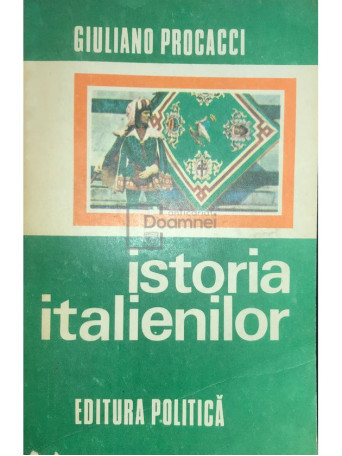 Giuliano Procacci - Istoria italienilor - 1975 - Brosata
