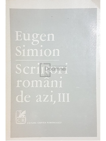 Eugen Simion - Scriitori romani de azi, vol. 3 - 1984 - Brosata