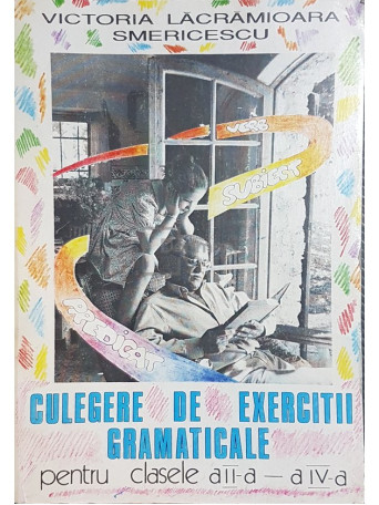 Victoria Lacramioara-Smericescu - Culegere de exercitii gramaticale pentru clasele II-IV - 1995 - Brosata