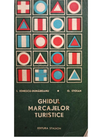 I. Ionescu Dunareanu - Ghidul marcajelor turistice - 1973 - Brosata