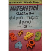 Matematica clasa a II-a. Ghid pentru invatatori si parinti