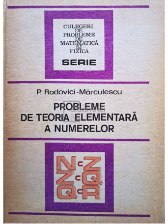 P. Radovici Marculescu - P. Radovici-Marculescu - Probleme de teoria elementara a numerelor - 1986 - cartonata