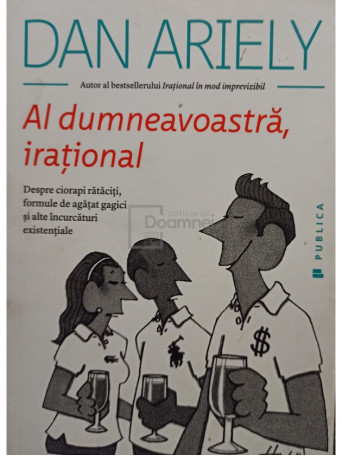 Dan Ariely - Al dumneavoastra, irational - 2015 - Brosata