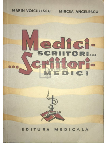 Marin Voiculescu - Medici-scriitori...Scriitori-medici - 1964 - Brosata