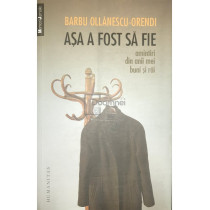 Asa a fost sa fie - Amintiri din anii mei buni si rai