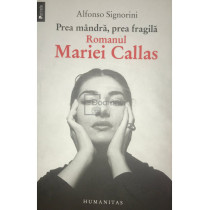 Prea mandra, prea fragila - Romanul Mariei Callas