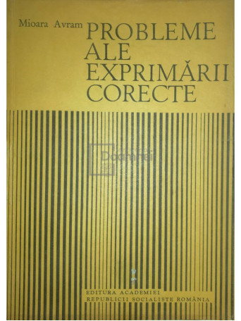 Mioara Avram - Probleme ale exprimarii corecte - 1987 - Brosata