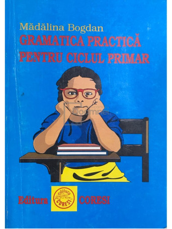 Madalina Bogdan - Gramatica practica pentru ciclul primar - 1992 - Brosata