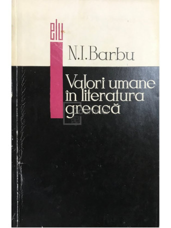 N. I. Barbu - Valori umane in literatura greaca - 1967 - Brosata