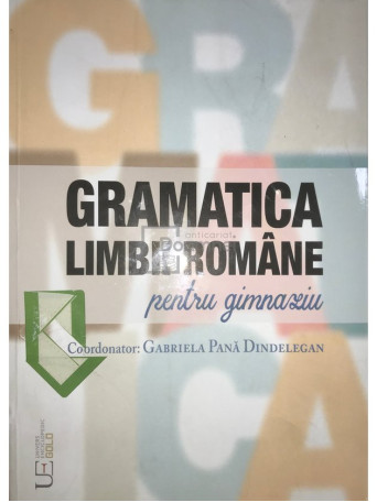 Gabriela Pana Dindelegan (coord.) - Gramatica limbii romane pentru gimnaziu - 2019 - Brosata