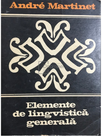 Andre Martinet - Elemente de lingvistica generala - 1970 - Brosata
