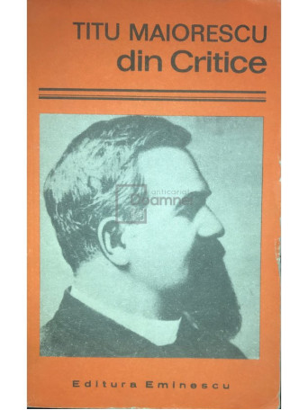 Dominica Filimon - Titu Maiorescu din Critice - 1978 - Brosata