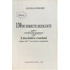 130 de subiecte rezolvate pentru bacalaureat oral - Literatura romana