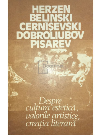 Herzen - Despre cultura estetica, valorile artistice, creatia literara - 1987 - Brosata