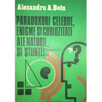 Paradoxuri celebre, enigme si curiozitati ale naturii si stiintei