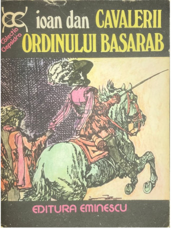 Ioan Dan - Cavalerii ordinului Basarab - 1977 - Brosata
