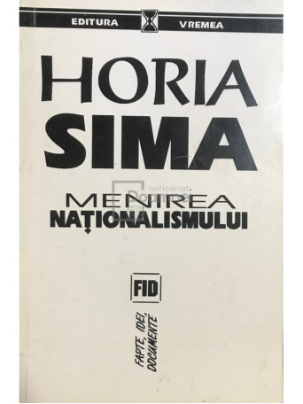 Horia Sima - Menirea nationalismului - 1993 - Brosata