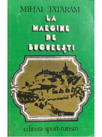 Mihai Tataram - La margine de Bucuresti - 1983 - Brosata