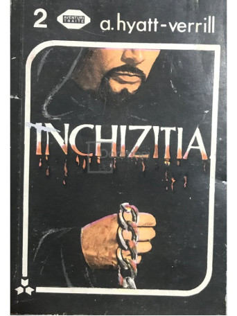 A. Hyatt-Verrill - Inchizitia - 1992 - Brosata