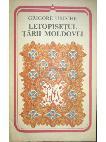 Grigore Ureche - Letopisetul Tarii Moldovei - 1978 - Brosata