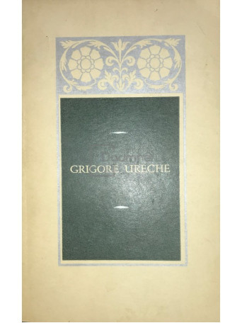 Grigore Ureche - Letopisetul Tarii Moldovei - 1967 - Brosata