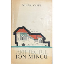 Arhitectul Ion Mincu