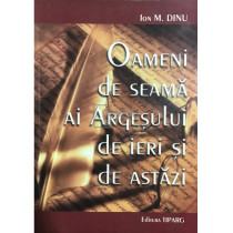 Oameni de seama ai Argesului de ieri si de astazi