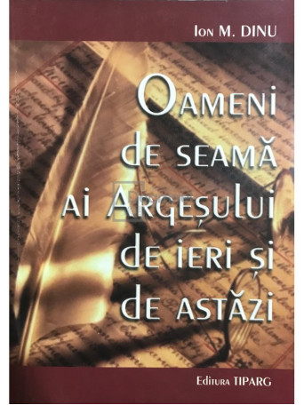 Oameni de seama ai Argesului de ieri si de astazi