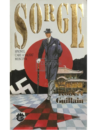 Robert Guillain - Sorge - Spionul care a salvat Moscova - 1994 - Brosata