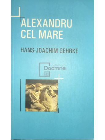 Hans Joachim-Gehrke - Alexandru cel Mare - 2014 - Brosata