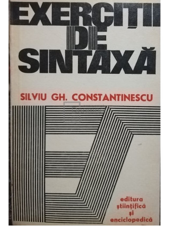 Silviu Gh. Constantinescu - Exercitii de sintaxa - 1977 - Brosata