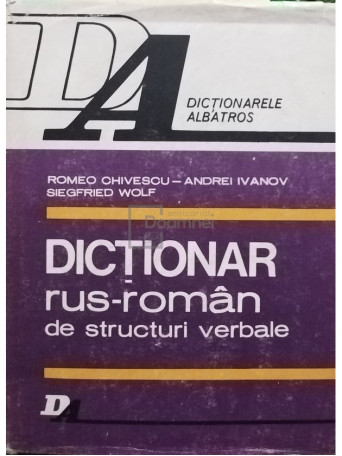 Romeo Chivescu - Dictionar rus-roman de structuri verbale - 1983 - Cartonata